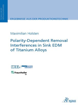 cover image of Polarity-Dependent Removal Interferences in Sink EDM of Titanium Alloys